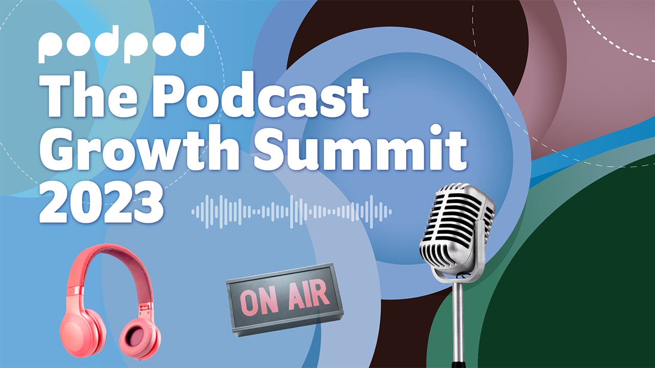 The Podcast Growth Summit 2023