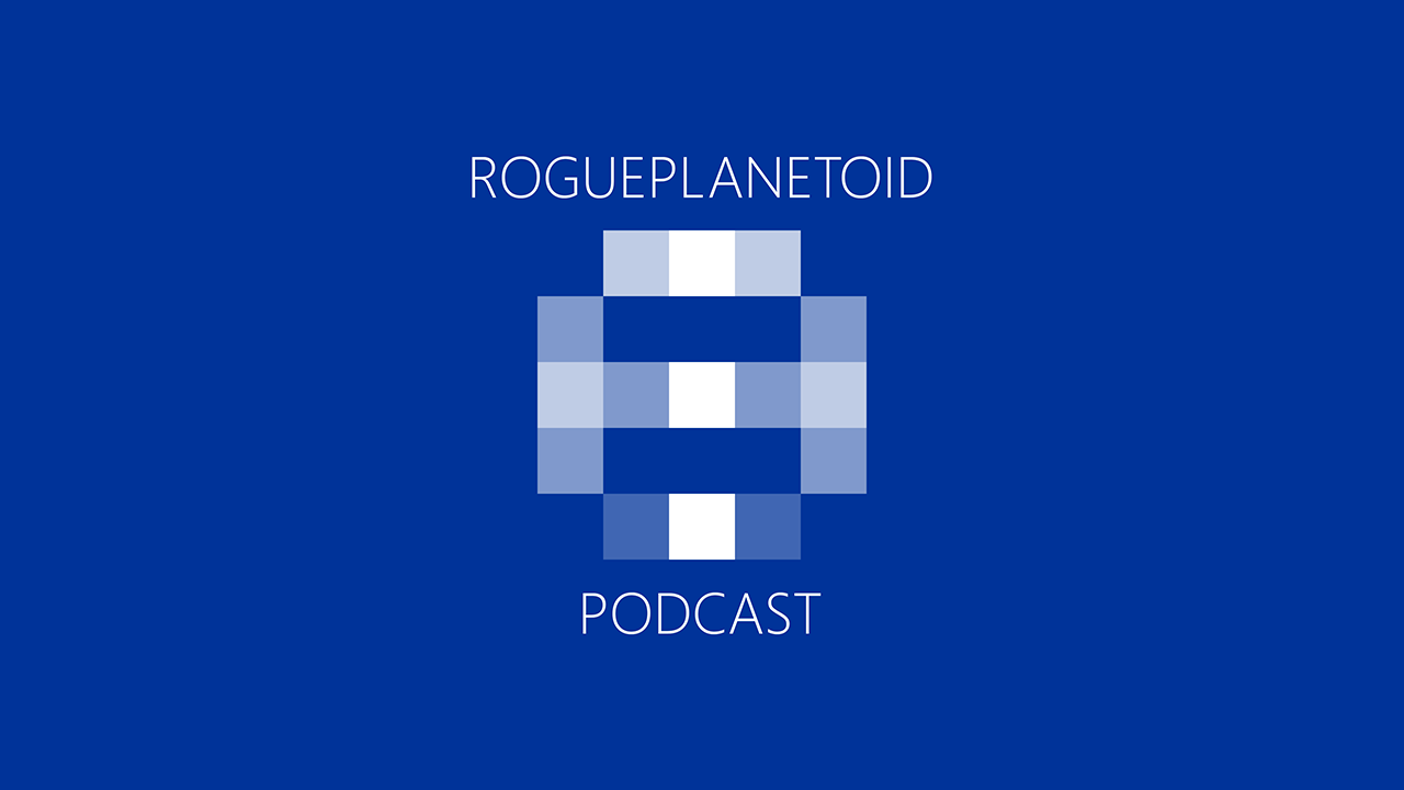 Launching RoguePlanetoid Podcast