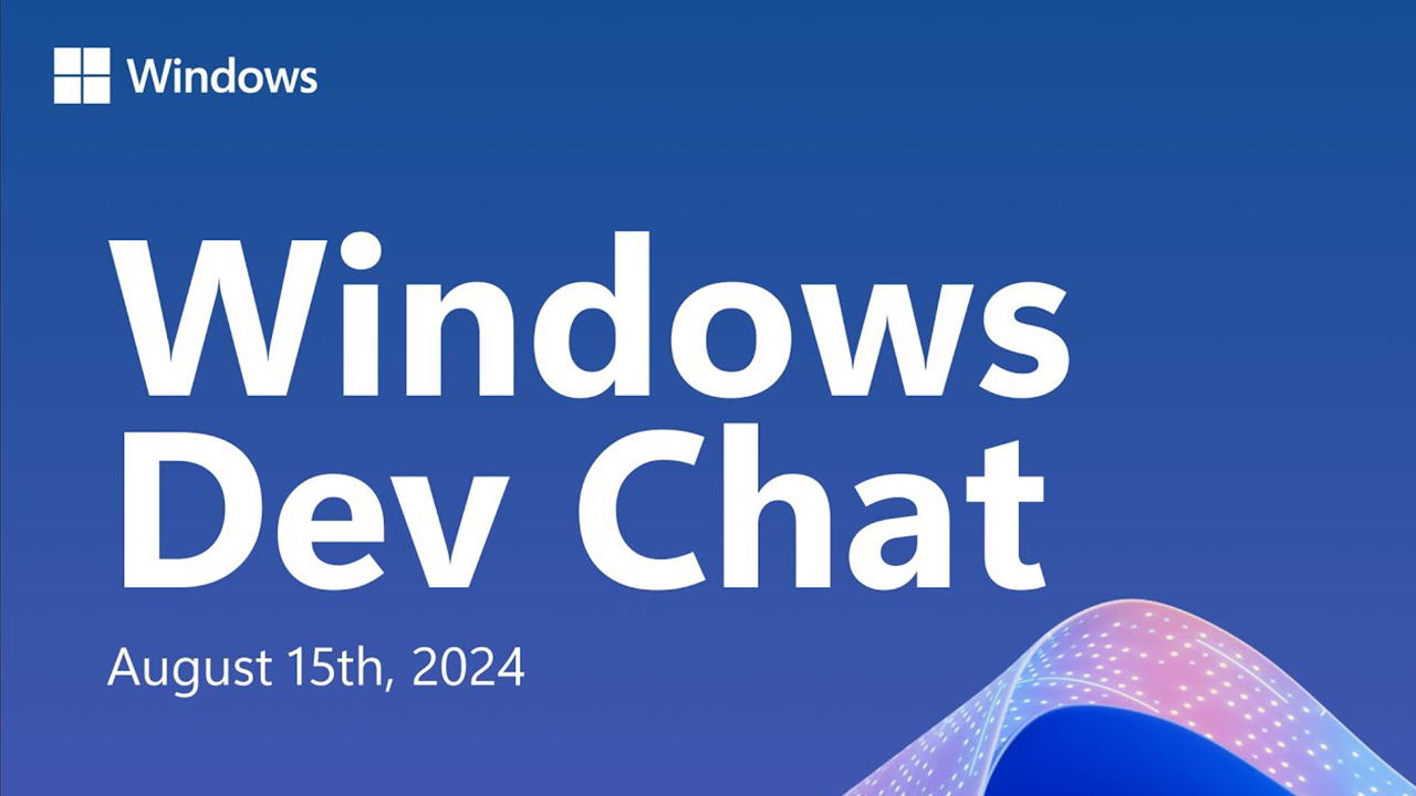 Windows Dev Chat - August 2024